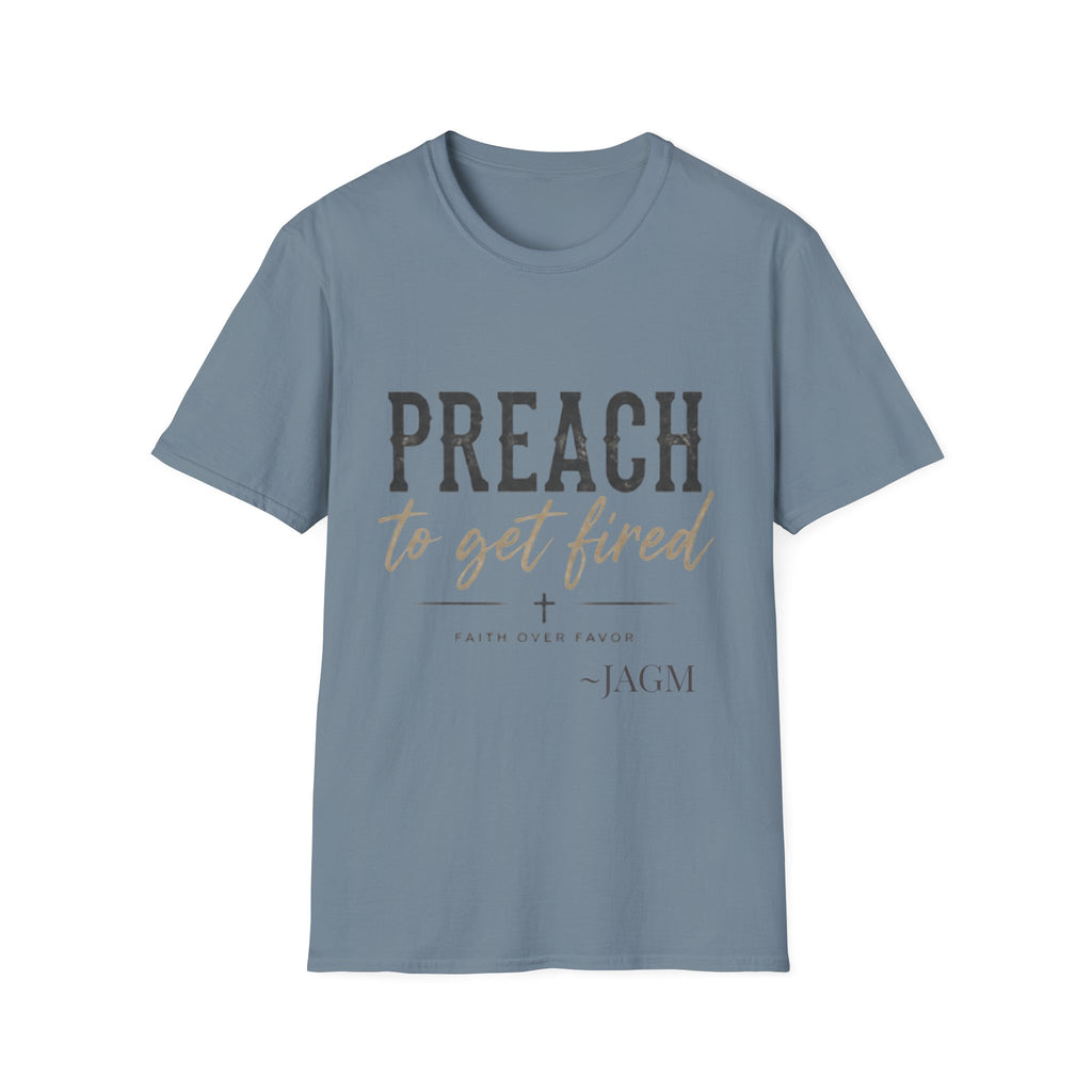 Preach to Get Fired T-Shirt — Bold Christian Faith Graphic Tee