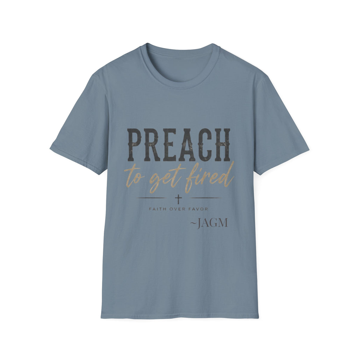 Preach to Get Fired T-Shirt — Bold Christian Faith Graphic Tee