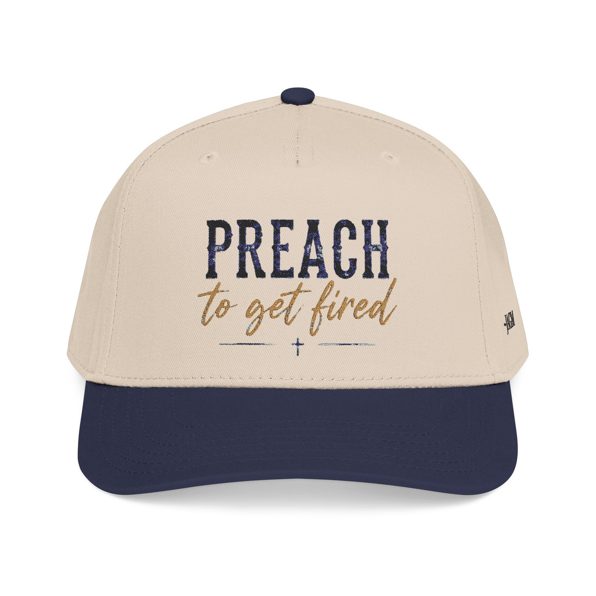 Preach to Get Fired Faith Cap