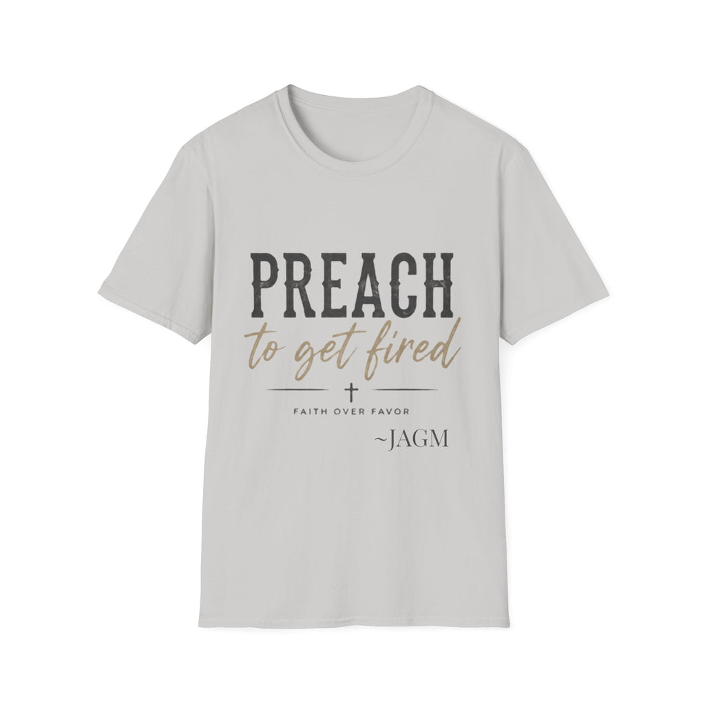 Preach to Get Fired T-Shirt — Bold Christian Faith Graphic Tee