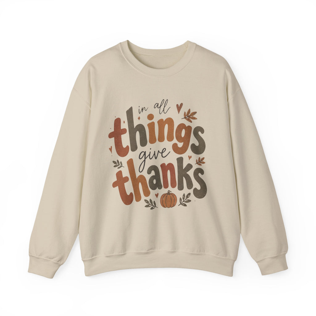 In All Things Give Thanks Crewneck | Everyday Gratitude